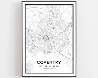 May include: Black and white map print of Coventry, United Kingdom. The map shows the city's streets and landmarks. The text "COVENTRY" and "UNITED KINGDOM" is printed below the map, along with the coordinates "52.2444° N 1.3077° W".