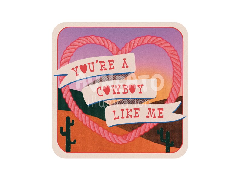 May include: A pink and red rope heart with a sunset background. The heart has a banner that says "You're a Cowboy Like Me" with a small heart in the text.