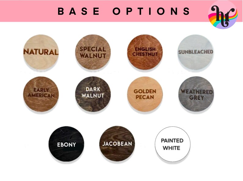 May include: Image showing a variety of wooden base options in circular shapes. The options include "Natural", "Special Walnut", "English Chestnut", "Sunbleached", "Early American", "Dark Walnut", "Golden Pecan", "Weathered Grey", "Ebony", "Jacobean", and "Painted White".