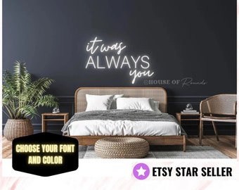 It was always you neon sign, neon name sign, wedding backdrop, wedding decor, above bed neon sign, neon wedding sign, custom neon sign