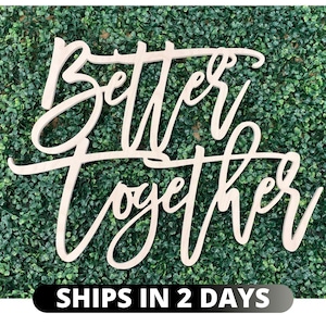 Better together wood sign, Wedding Backdrop, Wedding Bar Sign, bride to be backdrop, wedding decor, bridal shower decor, 48 hour