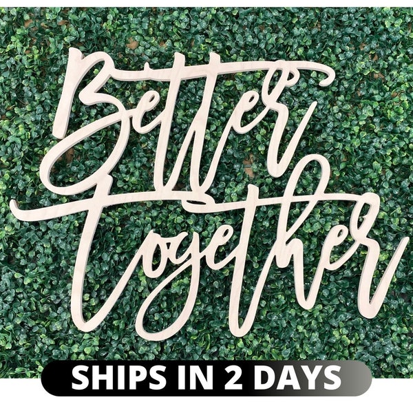 Better together wood sign, Wedding Backdrop, Wedding Bar Sign, bride to be backdrop, wedding decor, bridal shower decor, 48 hour