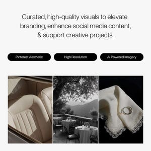May include: An image with three smaller images below text. The text reads: "Curated, high-quality visuals to elevate branding, enhance social media content, & support creative projects." The smaller images are of a car interior, a restaurant, and a handkerchief.