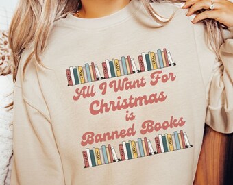Banned Books Sweater | All I want for Christmas is Banned Books | Read Banned Books | I'm With The Banned