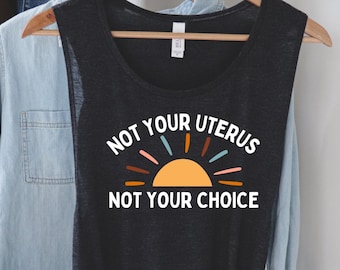 Not Your Uterus Not Your Tank, Protect Roe V Wade Women Empowerment Tank Equality Tank Reproductive Rights Protest Shirt Roe vs Wade Tank