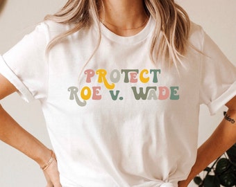 Protect Roe V. Wade Shirt | Feminist Shirt | Pro Roe | 1973 Shirt | Feminist Gift | Feminist Tshirt | March For The Movement