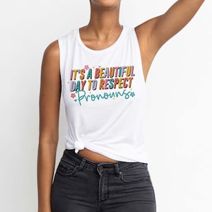 It&#39;s a Beautiful Day to Respect Pronouns Women&#39;s Muscle Tank | March For The Movement | Pride Tank Top | LGBTQ Ally | Trans Ally Shirt