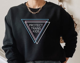 Protect Trans Kids Sweatshirt, Trans rights are human rights | Love is Love | Ally Shirt | LGBTQ Pride Sweatshirt | Pride Shirt
