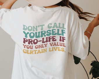 Pro-Choice Shirt | Roe v Wade Shirt | Protest Shirt | Don't Call Yourself Pro-Life | Reproductive Rights T-Shirt | March For The Movement