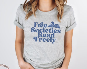 Free Societies Read Freely Shirt, I'm With The Banned, Banned Books Shirt, Banned Books Sweatshirt, Librarian Shirt, March for the Movement