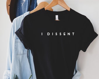 I Dissent | RBG Shirt | Protect Roe v Wade | Roe v Wade Shirt | Women's Rights | Reproductive Rights | Pro Choice | Equal Pay for Women