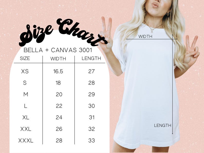 May include: A size chart for Bella + Canvas 3001 t-shirts. The chart shows sizes XS to XXXL, with corresponding width and length measurements in inches. A woman in a white t-shirt is shown, with the width and length of the shirt indicated.