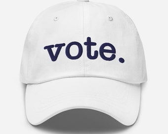 Vote - Vote Blue, Vote Hat, Vote Blue 2024, 2024 Election, Anti Trump, Joe Biden, Kamala Harris, Votes for women, Classic Dad Hat