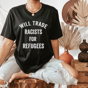 échangera des racistes contre des réfugiés | chemise de justice sociale | T-shirt politique | T-shirt de réfugié | Chemise antiracisme