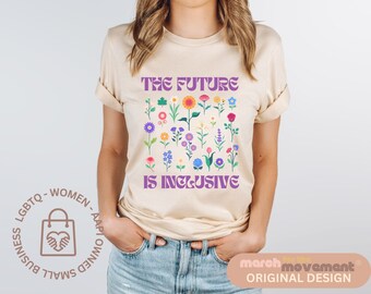 The Future is Inclusive Shirt, Social Justice Shirt, BLM, Ally shirt, Pride Shirt, Bisexual Shirt, Trans Kids Matter, March for the Movement