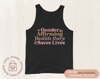 Gender Affirming Healthcare Saves Lives Shirt | Pride Tank Top for Allies | Trans Rights | March For The Movement | Protect Trans Kids