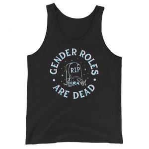 Gender Roles Are Dead Unisex Tank