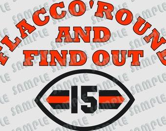 May include: A black and white football with the number 15 in orange and black stripes. The text "FLACCO'ROUND AND FIND OUT" is in orange with a black outline.