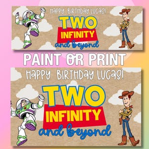 May include: Two birthday banners featuring Buzz Lightyear and Woody from Toy Story. The banners read "Happy Birthday Lucas!" and "Two Infinity and Beyond." The text "Paint or Print" is also included.
