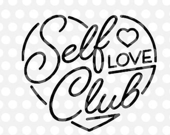 Self Love Club SVG Cut Files Cricut Cute Heart T-Shirt Clipart Printable Silhouette Download Beste vrienden Cadeau voor haar De toekomst is vrouwelijk