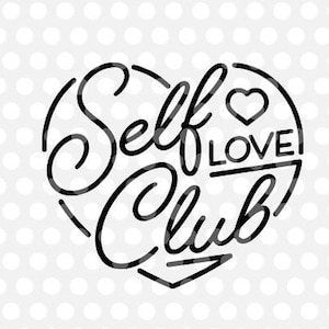 Self Love Club SVG Cut Files Cricut Cute Heart T-Shirt Clipart Silhueta para impressão Baixe o presente dos melhores amigos para ela O futuro é feminino