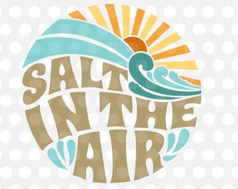 Salt In The Air SVG Cut Files Cricut Surfen Golven T-Shirt Clipart Silhouette Vintage Beach Summer Party Vacation California Sun Salt png