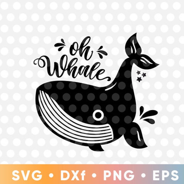 Oh Whale Svg Cut File T- Shirt Whale Clipart Stickers Download Cricut Silhouette Cute Birthday File Ocean Animal Vector File Under The Sea