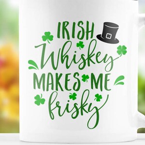 Irish Whiskey Makes Me Frisky Svg Cutting File Funny St Patrick&#39;s Day Irish SVG Instant Download Cricut Silhouette Cut File dxf eps T-Shirt