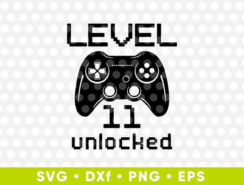May include: Black and white graphic design with the text "LEVEL 11 UNLOCKED" and a video game controller.
