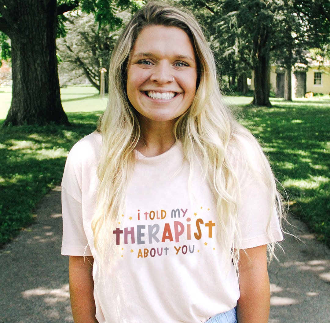 I Told My Therapist About You SVG Cut Files Cricut Funny T-shirt ...