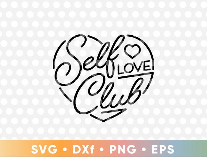 Self Love Club SVG Cut Files Cricut Cute Heart T-shirt Clipart ...