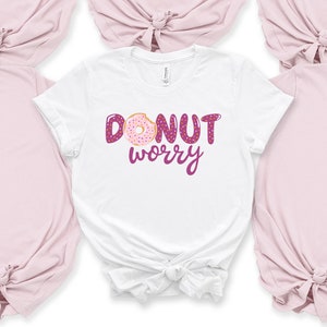 Donut Worry Be Happy Cute Donut SVG Cut File Cricut Funny T-shirt ...