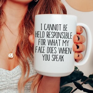 Funny Sarcastic Coffee Mug, 15oz Coffee Mug, Sarcastic Gifts, Unique Mug, Sassy Friend Gifts, Sassy Mug, Funny Coffee Mug, Large Ceramic Mug