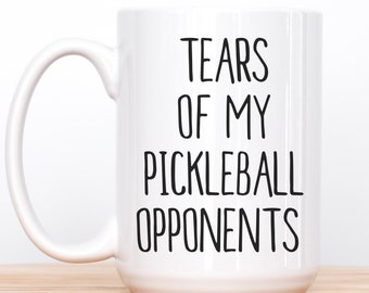 Pickleball Mug 15oz, Tears of My Pickleball Opponents Coffee Mug, Pickleball Lover, Funny Mug, Pickleball Gift For Him, Tears Of My Hobby