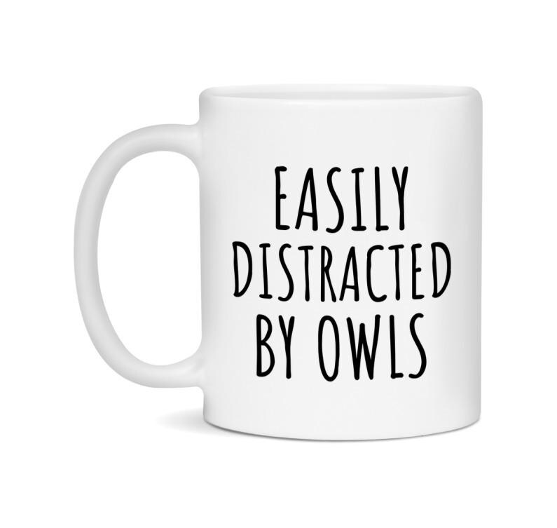 Easily Distracted By Owls Mug, Funny Owls Coffee Mug, Gift For Owls Lovers