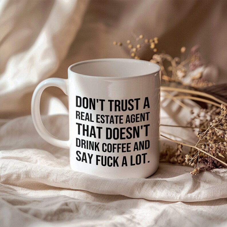 Funny Coffee Mug Don't Trust A Real Estate Agent That Doesn't Drink