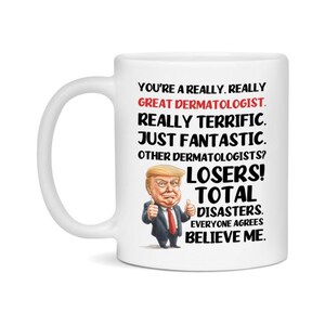 Dermatologist Trump Mug, Funny Gift Idea For Dermatologist, 11Oz Or 15Oz Ceramic Coffee Cup