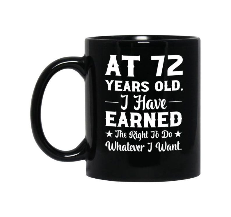 Birthday Gift for 72 Year Old Funny Coffee Mug 11oz Ceramic Black