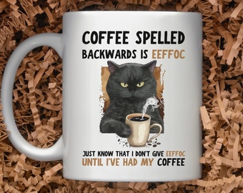 Funny Cat Coffee Mug EEFFOC Is Coffee Spelled Backwards, Coffee Spelt Backwards, Spelled Backwards, How About Coffee, Funny Coffee Mug 11oz