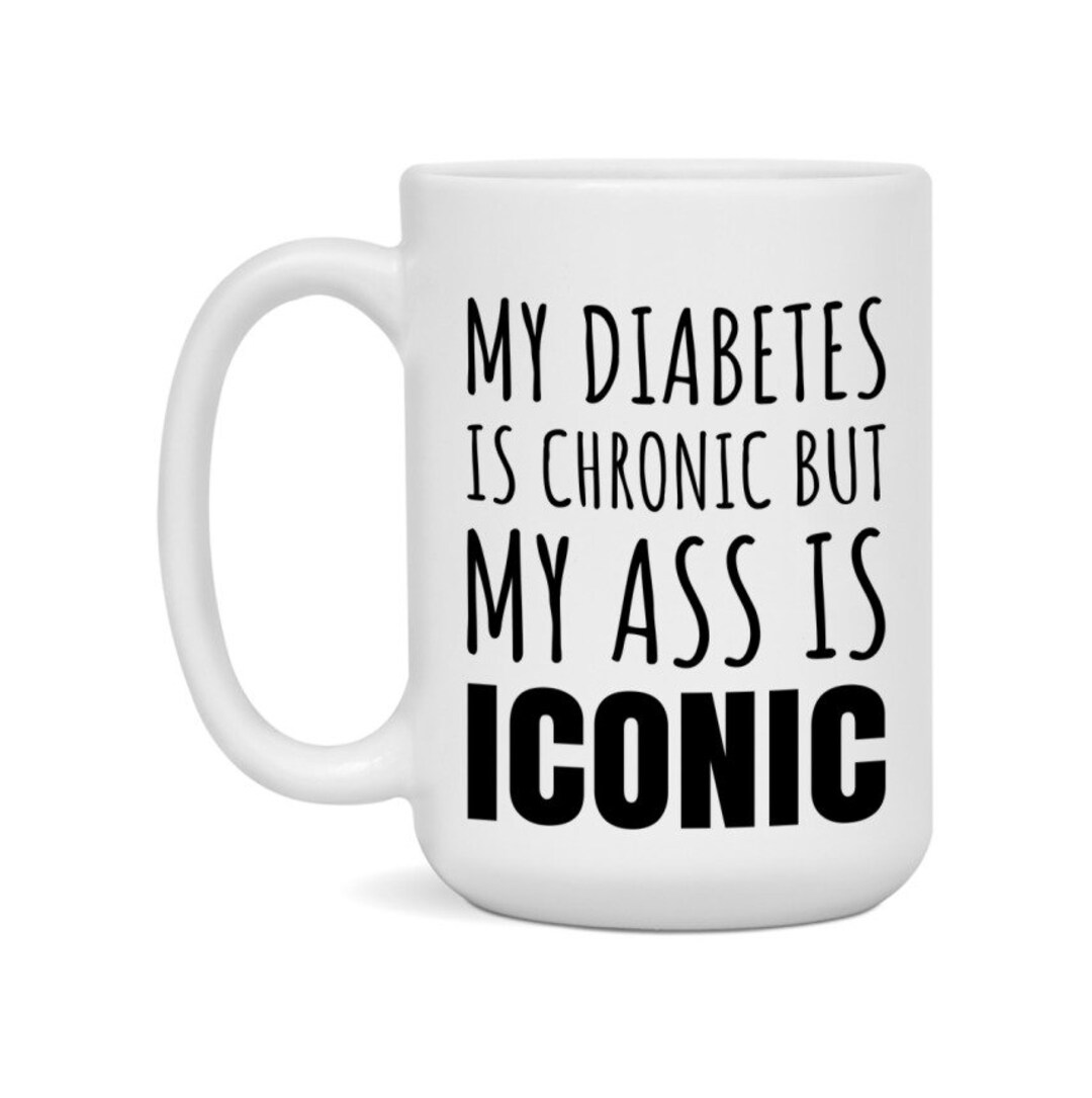 Diabetes Coffee Mug, Funny Diabetes Gift 15oz White Ceramic Mug Tea Cup ...
