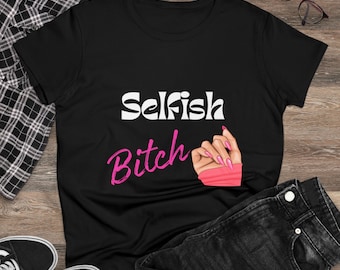 T-shirt B!tch égoïste