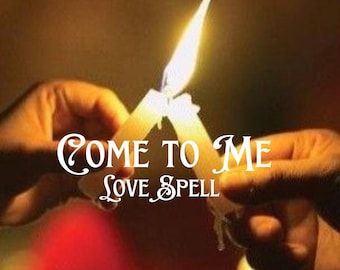 Come to Me Love Spell – Draw in Your Desired Lover