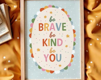 Be Brave Be Kind Be You Quote | Kid&#39;s Art Print | Children&#39;s Trendy Room Wall Art for Kids | Colorful Unique Playroom Illustration Art