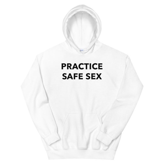 practice safe sex sweatshirt