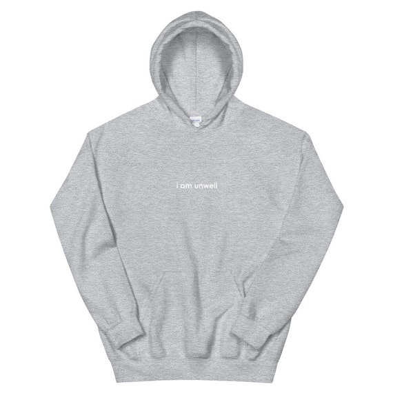 i am unwell Sweatshirt