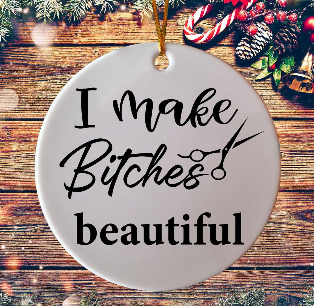 Funny I Make Beautiful Gift Christmas Ornament Best Friend Gift for