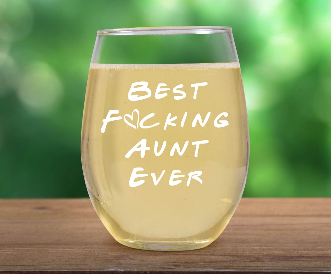 Funny Aunt Wine Glass Gift Best Aunt Ever Best Aunt Aunt Etsy