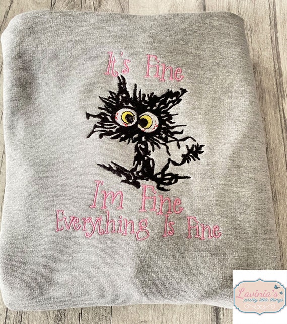 Adults I'M Fine It's Fine Cat Sweatshirt, Embroidered Cat Humour Sweatshirt, Cat Jumper, Funny Saying Sweatshirt, Adults Cat Sweater, Gifts