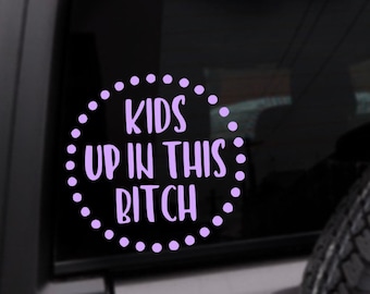 Kids Up In This B*tch Car Decal, Personalized Vinyl Sticker, Custom Color Decal