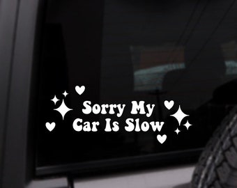 Sorry My Car Is Slow Car Decal, Personalized Vinyl Sticker, Custom Color Decal